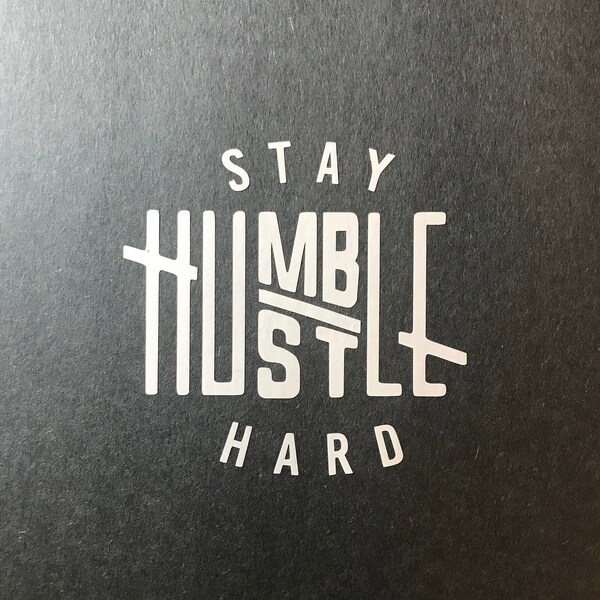 Stay Humble & Hustle Hard