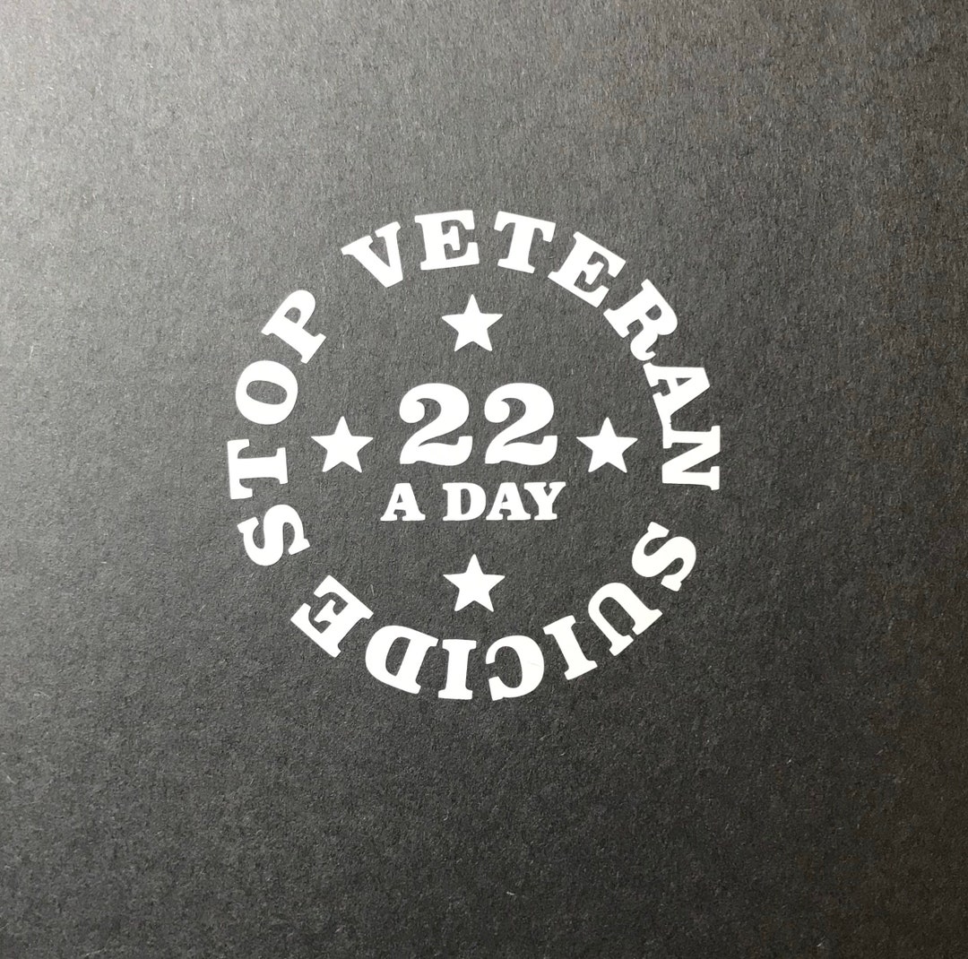 Veterans Suicide Awareness 22 A Day Car Truck Van Window or Bumper