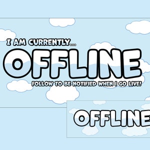 May include: A blue and white offline banner with clouds and the text "I am currently... OFFLINE FOLLOW TO BE NOTIFIED WHEN I GO LIVE!" and a smaller blue and white offline banner with the text "OFFLINE".