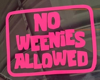 no weenies allowed vinyl decal sticker, window sticker, car stickers