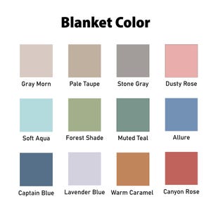 May include: A color chart titled Blanket Color featuring twelve square swatches labeled Gray Morn, Pale Taupe, Stone Gray, Dusty Rose, Soft Aqua, Forest Shade, Muted Teal, Allure, Captain Blue, Lavender Blue, Warm Caramel, and Canyon Rose.