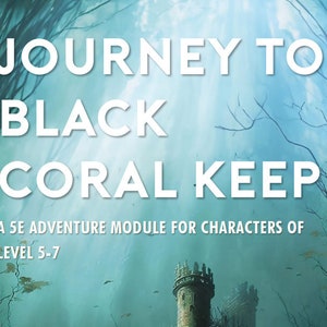 Journey to Black Coral Keep: A 5E Adventure Module for Characters of Level 5-7 | Compatible with D&D (Dungeons and Dragons) Fifth Edition