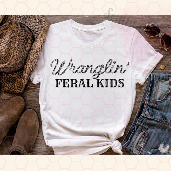 Wranglin’ Feral Kids | PNG | Digital | Trending | Western | Mom Life | Western  | Country