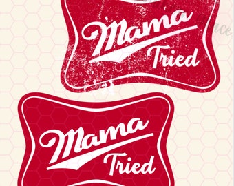Mama Tried | PNG | Western| Beer Logo | Country Music | Mama | Trending | Country Concert | Mom Life