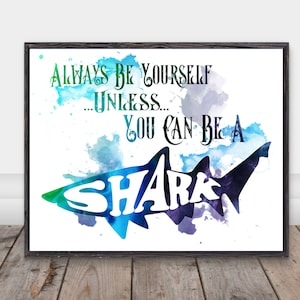 Always Be A Shark, Digital Download, Shark Gift, Inspirational Quote, Printable Art, Digital Print