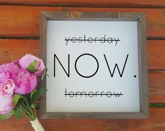 Motivational Wood Sign: Yesterday Now Tomorrow, Minimalist Wall Decor