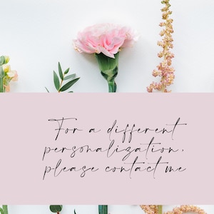 May include: A pink background with a floral border. The text "For a different personalization, please contact me" is written in black cursive.