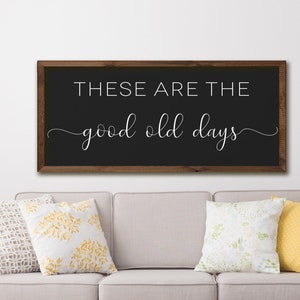 Das sind die guten alten Tage Schild mit schwarzem Hintergrund, Bauernhaus Wohnzimmer Wandkunst, Wohnzimmer Schilder, gute alte Tage, Inspirationsschild