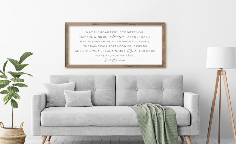 May include: A framed print with a white background and black text. The text reads: "May the road rise up to meet you. May the wind be always at your back. May the sun shine warm upon your face. The rains fall soft upon your fields. And until we meet again, may God hold you in the palm of His hand. Irish Blessings."
