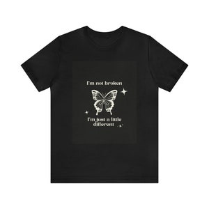I'm Not Broken, I'm Just Different: ADHD / Autism Awareness T-Shirt