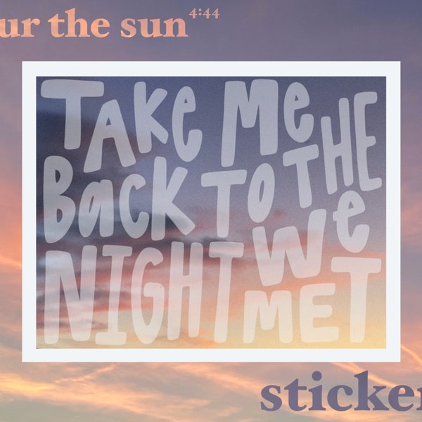 take me back to the night we met sticker // vinyl matte sticker waterproof, weatherproof, & dishwasher safe // Lord Huron lyric inspired