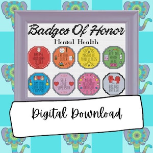 Mental Health Badges Of Honor Cross Stitch Pattern; Self Care; Mental Health Awareness; Stigma Busting
