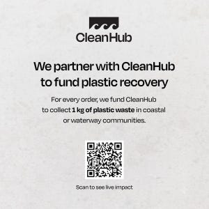 May include: A white informational graphic featuring the black CleanHub logo with three waves. The text states: We partner with CleanHub to fund plastic recovery. For every order, we fund CleanHub to collect 1 kg of plastic waste. Includes a QR code.