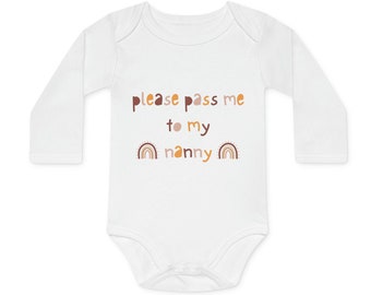 Organic Baby Onesie Long Sleeve, Funny Baby Bodysuit, Baby Shower Gift, Please Pass me to Nanny, Grandmother Gift