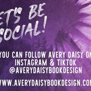 May include: Purple background with white text that says "Let's Be Social!" You can follow Avery Daisy on Instagram & TikTok @AveryDaisyBookDesign.  WWW.AVERYDAISYBOOKDESIGN.COM