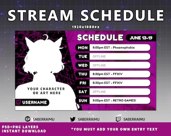May include: A purple and black Twitch stream schedule template with a silhouette of a person with cat ears. The schedule includes the days of the week, times, and game titles. The text "STREAM SCHEDULE" is at the top of the template. The text "JUNE 13-19" is at the top right of the template. The text "YOUR CHARACTER OR ART HERE" is in the center of the template. The text "USERNAME" is below the text "YOUR CHARACTER OR ART HERE". The text "SABERRAIMU" is at the bottom of the template.