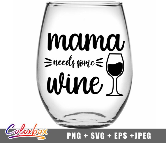 Download Mama Needs Some Wine Svg Wine Svg Mom Life Svg Wifey Svg Etsy