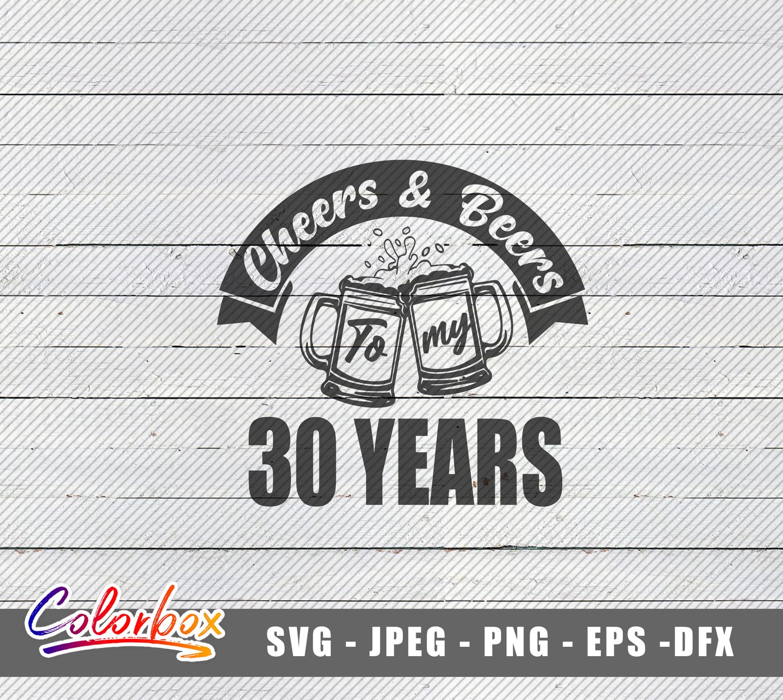 cheers-and-beers-to-my-30-years-svg