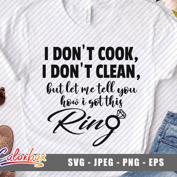 I don't Cook, I don't clean, but I let me tell you how I got this ring WAP SVG, Bride, Wedding, PNG, Music Cricut Silhouette Cut File