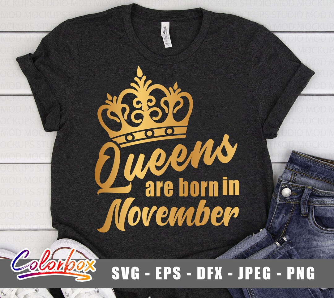 Queens Are Born Svg, Birthday Svg, Women Born in November Svg, Birthday ...