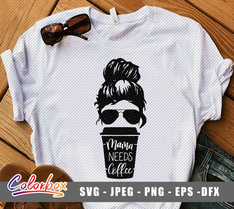 Mama needs coffee svg Girl With Messy Bun svg Messy Bun | Etsy