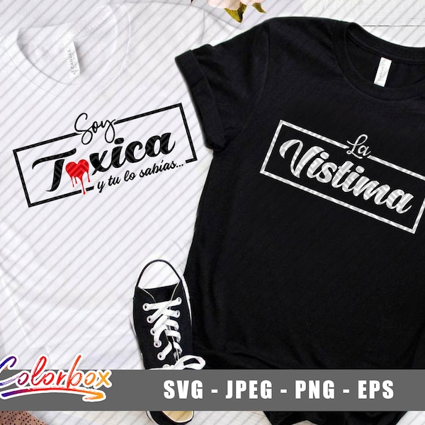 Soy toxica svg, la vistima svg, Toxica svg, Spanish quote svg, png, jpeg, eps, cut files, lowrider svg, latin pride svg, womens shirt svg