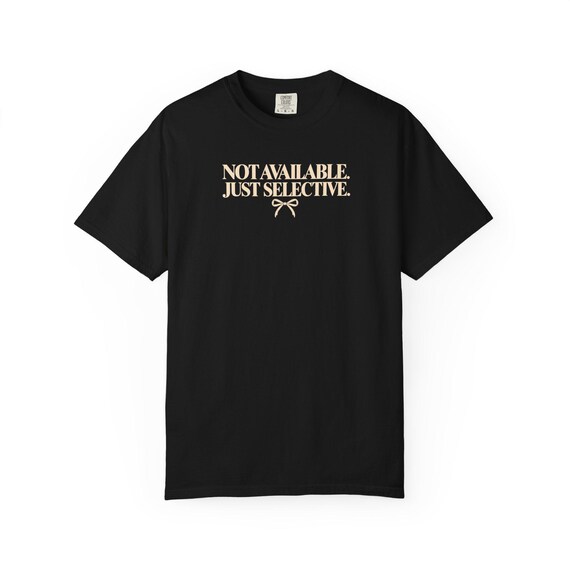 Not Available Just Selective Shirt, Bow Graphic Tee, Funny Boundary Shirt, Soft Statement Tee