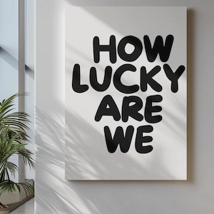 How Lucky Are We Wall Art Poster, Above Couch Art, Quote Print Art Poster, Dopamine Decor, Large Wall Decor, Positive Quotes for Home