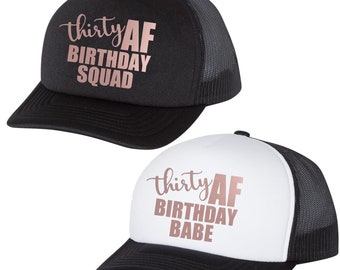 Thirty AF Babe/Squad/Security/Crew - Birthday Party Trucker Hats - Many Colors and Sizes Available