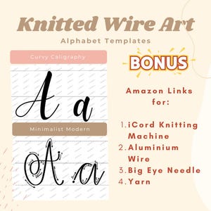 May include: Alphabet templates for knitted wire art. The image displays the letters "A" and "a" in two styles: curvy calligraphy and minimalist modern. Bonus Amazon links are provided for iCord knitting machines, aluminium wire, big eye needles, and yarn.