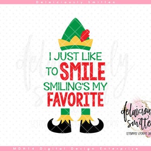 I Just Like To Smile Smiling&#39;s My Favorite SVG, Elf svg, Holiday svg, Instant Download, Digital Printable svg dxf jpg png