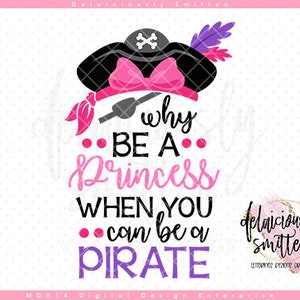 Why Be A Princess When You Can Be A Pirate Design SVG, Pirate Girl SVG, Halloween SVG, Instant Download, Digital Printable svg dxf jpg png