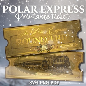 May include: Printable Polar Express ticket with gold background and a train illustration. The ticket says "The Polar Express Round Trip" and has the number "N° 0001225".
