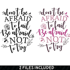 FREEBIES - Inspirational Quote SVG, Don&#39;t Be Afraid to Fail PNG, Cut Files for Cricut/Silhouette