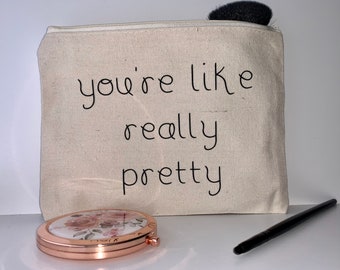 You're Like Really Pretty Makeup Bag Cosmetic Bag Bridesmaid Gift Best Friend Gift Christmas Gift Cheap Gifts for Women Travel Bag Birthday