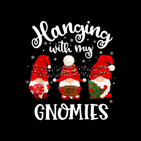 Hanging With My Gnomies Funny Gnome Friend Christmas Digital PNG