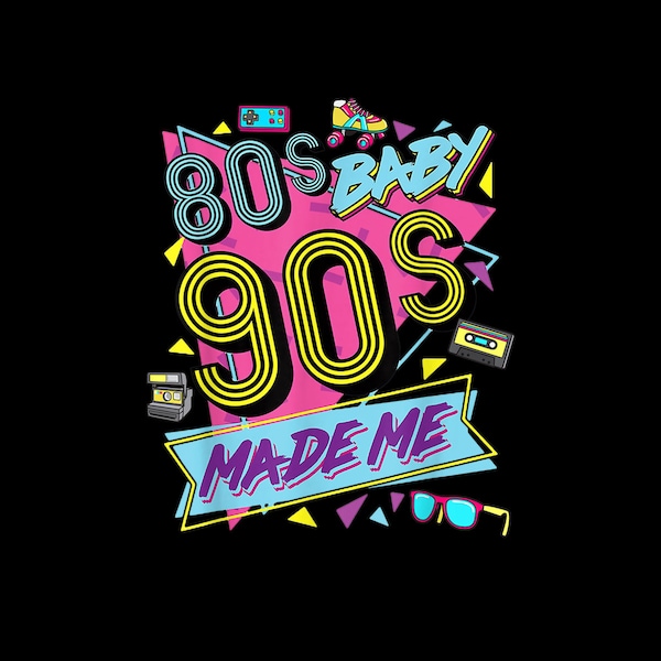 Vintage 1980s 80's Baby 1990s 90's Made Me Retro Nostalgia Digital PNG