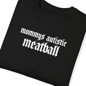 Camiseta Mommy's Autistic Meatball, Camiseta Gothic Font, Camiseta engraçada para a família, Camiseta unissex, Presente para ele, Presente para ela, Roupa casual, Presente de aniversário