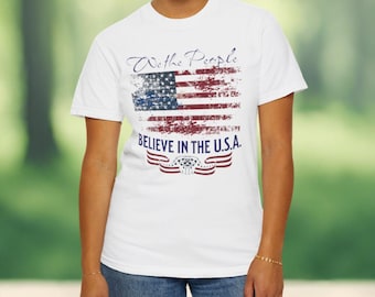 Maglietta We the People Patriotic, Believe in USA Freedom Flag rosso bianco e blu, regalo del 4 luglio, maglietta con bandiera americana, Giorno dell’Indipendenza