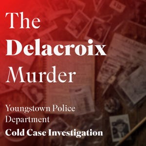 Puede incluir: Imagen con un fondo degradado rojo con el texto "The Delacroix Murder" en letras blancas grandes. Debajo, un texto más pequeño dice "Youngstown Police Department" y "Cold Case Investigation."