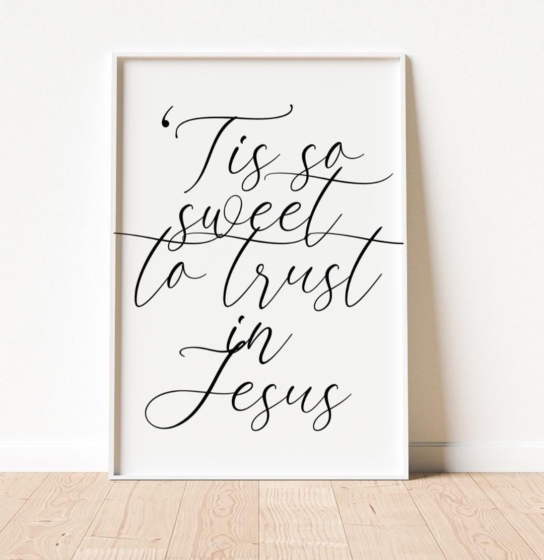 Tis so Sweet to Trust in Jesus, Jesus Quote Art, Christian Wall Art ...