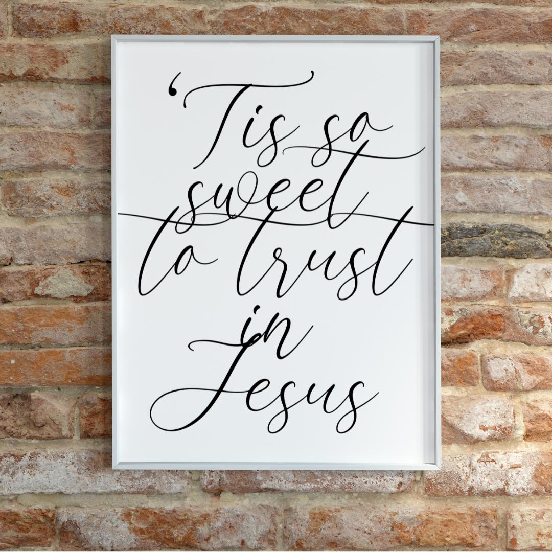 Tis so Sweet to Trust in Jesus, Jesus Quote Art, Christian Wall Art ...