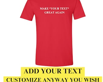 Camiseta unisex de estilo suave personalizada Make America Great Again, personalizada con el texto que desees, Trump, MAGA, ¡CALCOMANÍA GRATIS divertida!