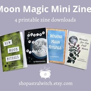 May include: Four mini zines with titles including "New Moon Rituals" and "Waxing Moon Rituals" are displayed. The zines have various designs, including a spiral, a full moon, and floral illustrations. The text "Moon Magic Mini Zines" is at the top.