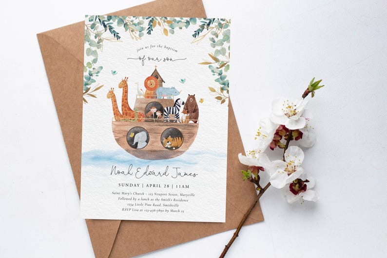 May include: A watercolour illustration of a wooden ark with animals on board, including a lion, giraffe, zebra, and elephant. The ark is surrounded by green leaves and the text "Join us for the baptism of our son Noah Edward James Sunday | April 28 | 11AM Saint Mary's Church, 123 Newport Street, Maryville Followed by a lunch at the Smith's Residence 123 Little Pine Road, Smithville RSVP Lisa at 123-456-7890 by March 15" is printed below the ark.