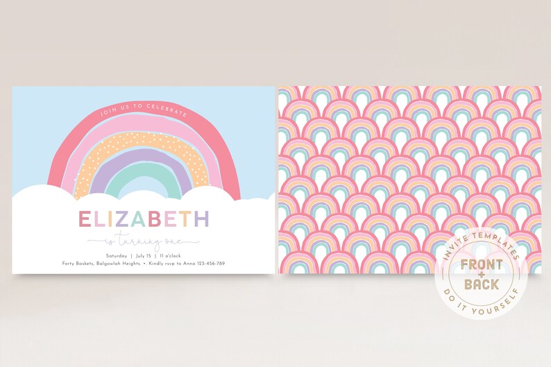 May include: A printable invitation template with a rainbow and clouds design. The text on the front reads "Join us to celebrate Elizabeth turning one. Saturday, July 15, 1 o'clock. Family Baskets, Bogelwick Heights. Kindly RSVP to Anne 123-456-789". The back of the template features a repeating pattern of rainbows.