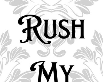 RUSH MY ORDER
