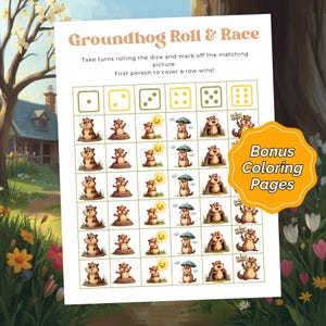 May include: A printable Groundhog Roll & Race game with a grid of groundhog illustrations and dice. The game includes bonus coloring pages. The text reads, "Take turns rolling the dice and mark off the matching picture. First person to cover a row wins!"