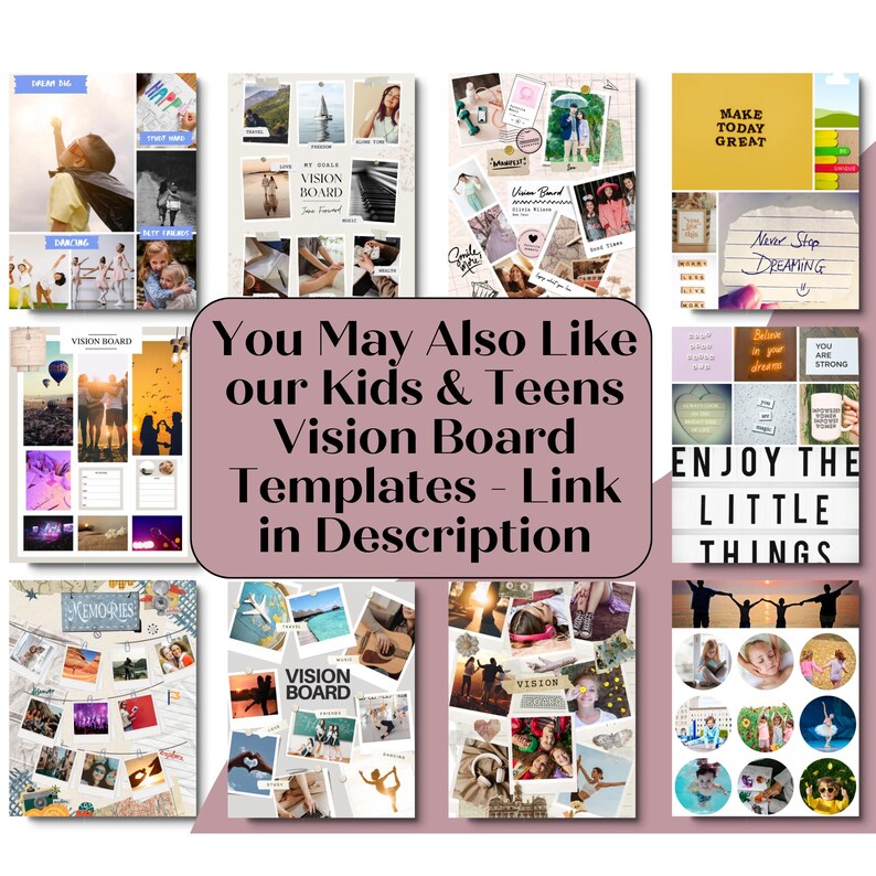May include: A collection of vision board templates with various themes, including travel, family, and inspirational quotes. The image features multiple boards with photos, text, and decorative elements. Text on the image reads "You May Also Like our Kids & Teens Vision Board Templates - Link in Description."