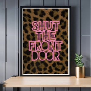 Cierra la puerta principal Impresión Estampado de leopardo Impresión Arte de pared con estampado de leopardo El estampado de leopardo es mi color favorito Regalo con estampado de leopardo Impresión divertida